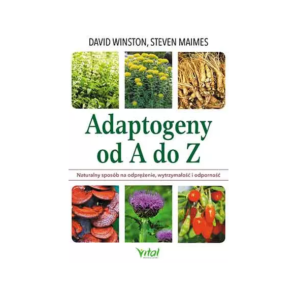 Adaptogeny od A do Z. Naturalny sposób na odprężenie, wytrzymałość i odporność D,D4