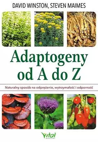 Adaptogeny od A do Z. Naturalny sposób na odprężenie, wytrzymałość i odporność D,D4 - 1032
