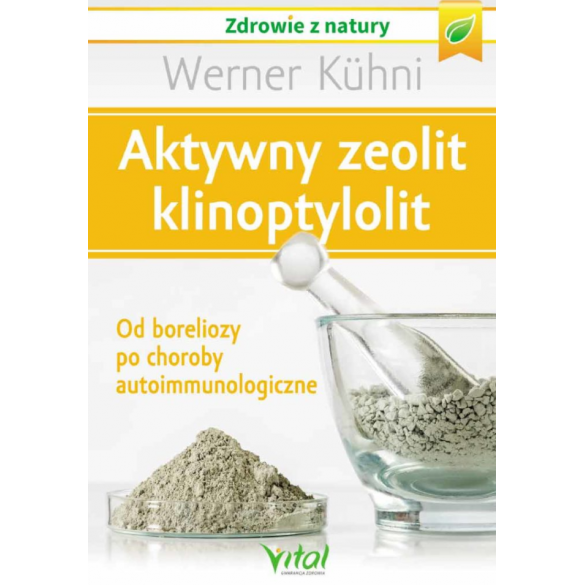 Aktywny zeolit – klinoptylolit. Od boreliozy po choroby autoimmunologiczne D,D3