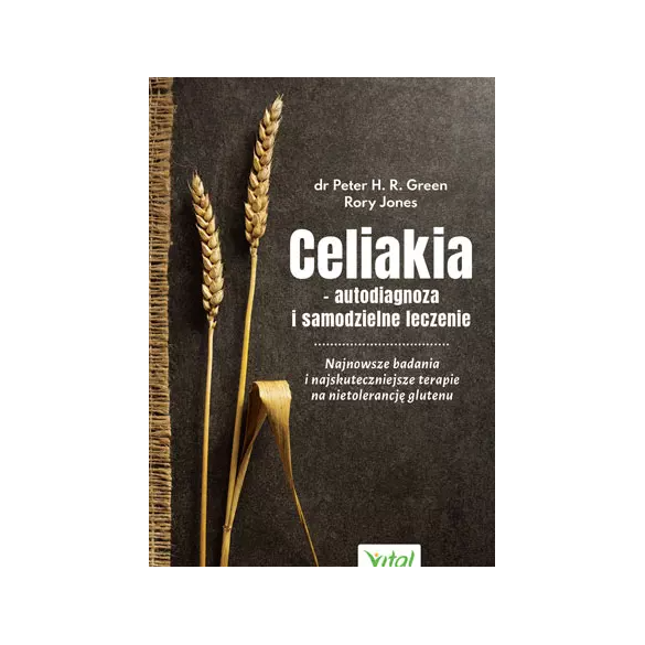 Celiakia – autodiagnoza i samodzielne leczenie. Najnowsze badania i najskuteczniejsze terapie na nietolerancję glutenu D,D2