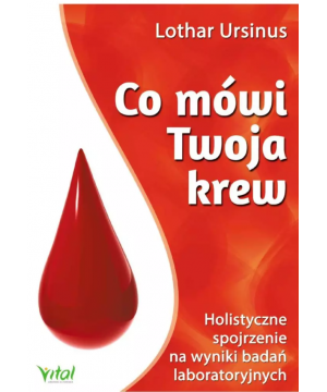 Co mówi Twoja krew. Holistyczne spojrzenie na wyniki badań laboratoryjnych D,D3 - 1100