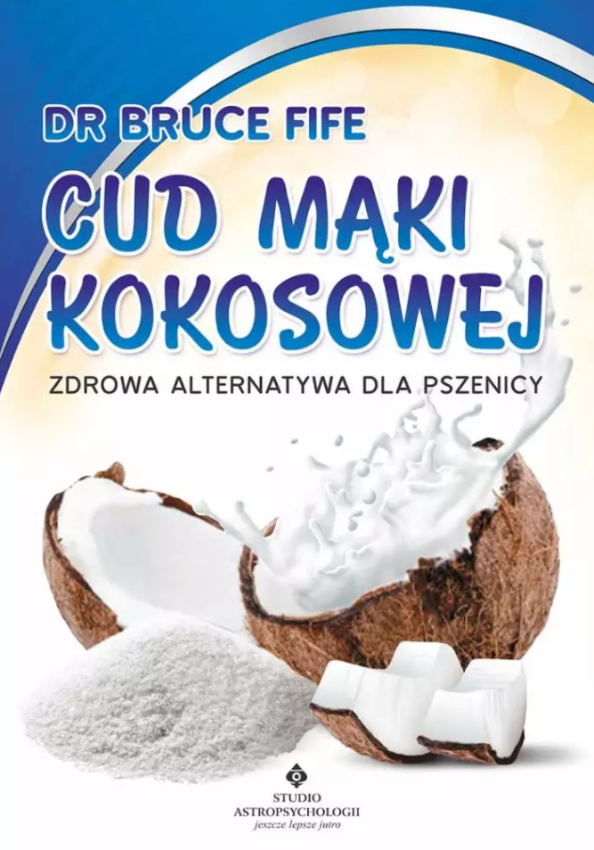 Cud mąki kokosowej. Zdrowa alternatywa dla pszenicy D,D3 - 1102 Cud mąki kokosowej. Zdrowa alternatywa dla pszenicy D,D3 - 1102