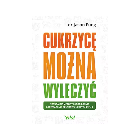 Cukrzycę można wyleczyć. Naturalne metody zapobiegania i odwracania skutków cukrzycy typu 2 D,D3