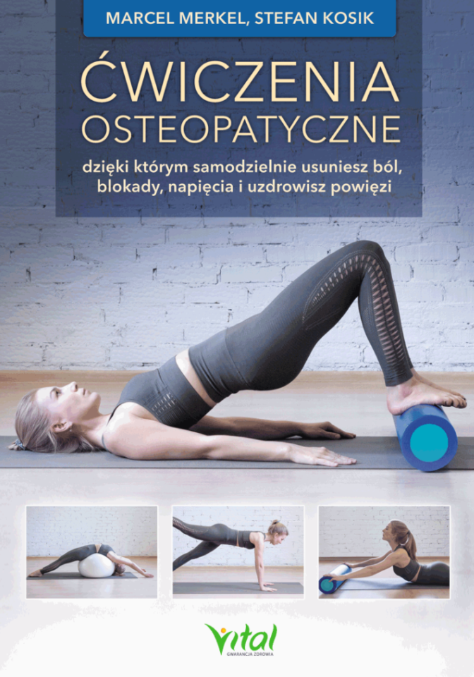 Ćwiczenia osteopatyczne, dzięki którym samodzielnie usuniesz ból, blokady, napięcia i uzdrowisz powięzi - 1114