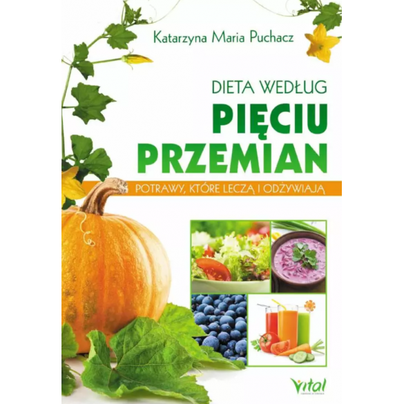 Dieta według Pięciu Przemian. Potrawy, które leczą i odżywiają D,C3