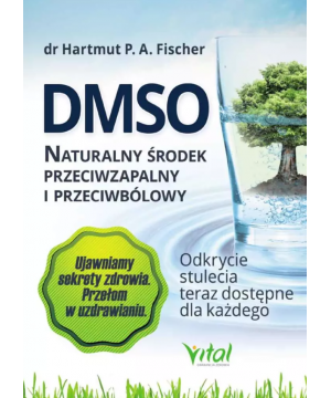 DMSO naturalny środek przeciwzapalny i przeciwbólowy. Odkrycie stulecia teraz dostępne dla każdego D,C4 - 1127