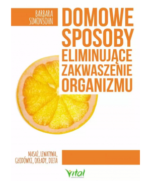 Domowe sposoby eliminujące zakwaszenie organizmu. Masaże, lewatywy, głodówki, okłady, dieta D,C4 - 1134