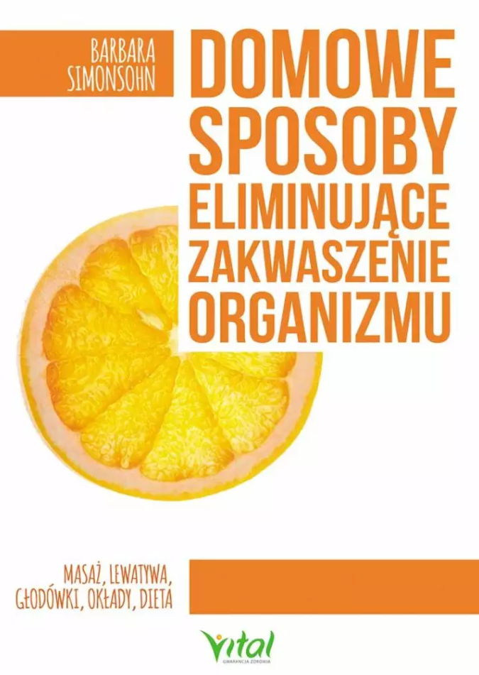 Domowe sposoby eliminujące zakwaszenie organizmu. Masaże, lewatywy, głodówki, okłady, dieta D,C4 - 1134