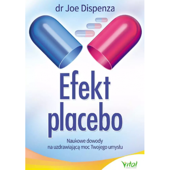 Efekt placebo. Naukowe dowody na uzdrawiającą moc Twojego umysłu D,C3