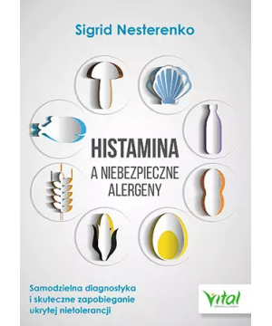 Histamina a niebezpieczne alergeny. Samodzielna diagnostyka i skuteczne zapobieganie ukrytej nietolerancji D.B4 - 1153