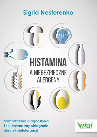 Histamina a niebezpieczne alergeny. Samodzielna diagnostyka i skuteczne zapobieganie ukrytej nietolerancji D.B4 - 1153