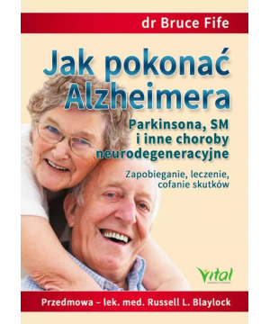 Jak pokonać Alzheimera, Parkinsona, SM i inne choroby neurodegeneracyjne D,D4 - 1159