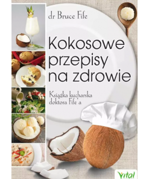 Kokosowe przepisy na zdrowie. Książka kucharska doktora Fife’a D,D3 - 1187