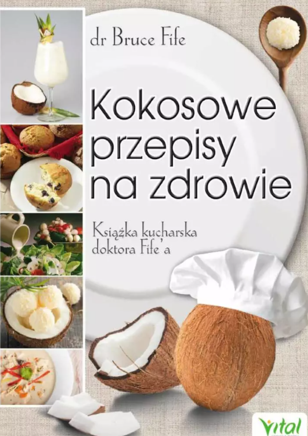 Kokosowe przepisy na zdrowie. Książka kucharska doktora Fife’a D,D3 - 1187