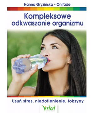 Kompleksowe odkwaszanie organizmu. Usuń stres, niedotlenienie, toksyny D,B4 - 1198