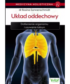 Układ oddechowy – medycyna holistyczna. Tom IV Dotlenienie organizmu i usuwanie toksyn D,D4 - 1247