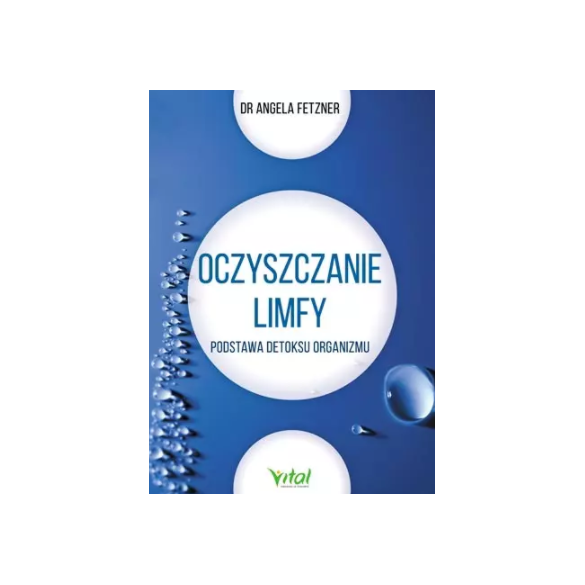 Oczyszczanie limfy. Podstawa detoksu organizmu