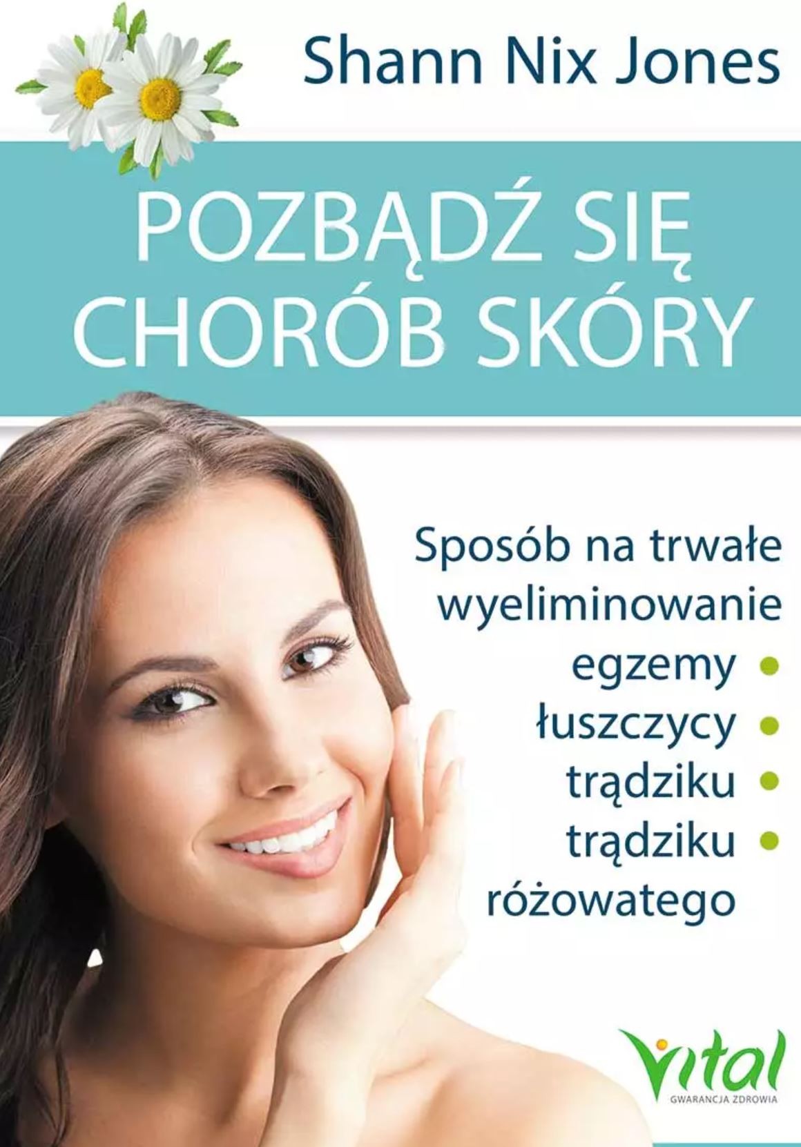 Pozbądź się chorób skóry. Sposób na trwałe wyeliminowanie egzemy, łuszczycy, trądziku i trądziku różowatego D,C4 - 1387