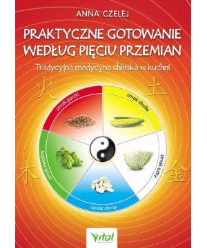 Praktyczne gotowanie według Pięciu Przemian. Tradycyjna Medycyna Chińska w kuchni D,B4 - 1389