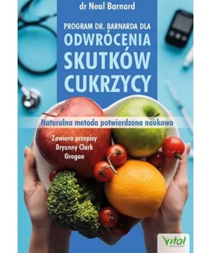 Program doktora Neala Barnarda dla odwrócenia skutków cukrzycy. Naturalna metoda potwierdzona naukowo D,B4 - 1460