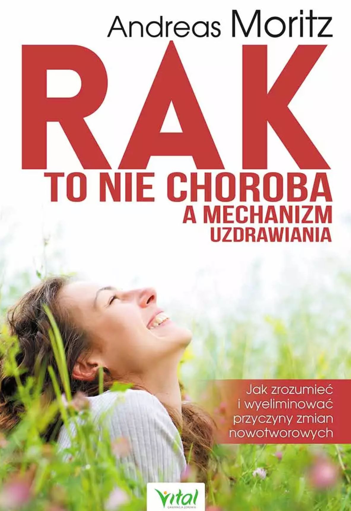 Rak to nie choroba a mechanizm uzdrawiania. Jak zrozumieć i wyeliminować przyczyny zmian nowotworowych D,D2 - 1473