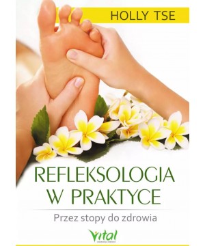 Refleksologia w praktyce. Przez stopy do zdrowia D,A3 - 1475