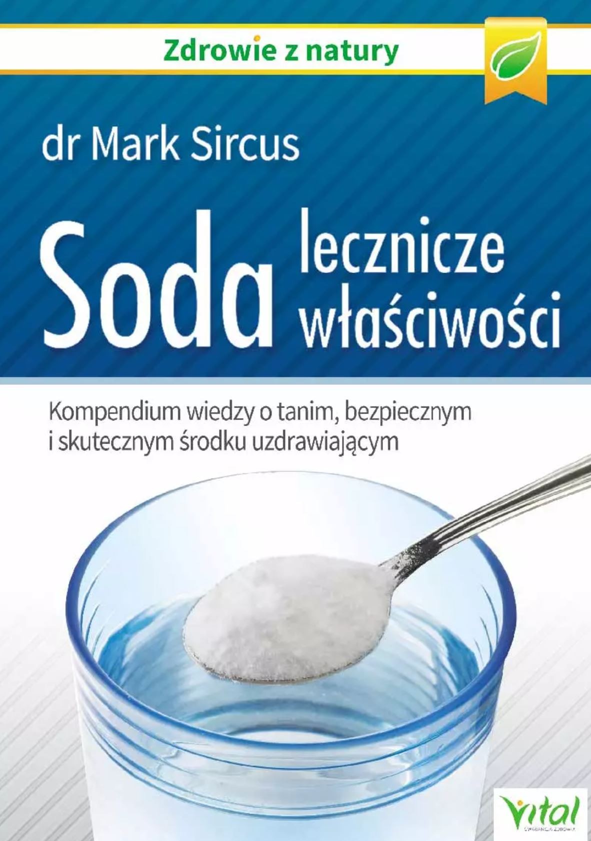 Soda – lecznicze właściwości. Kompendium wiedzy o tanim, bezpiecznym i skutecznym środku uzdrawiającym D,D5 - 1503 Soda – lecznicze właściwości. Kompendium wiedzy o tanim, bezpiecznym i skutecznym środku uzdrawiającym D,D5 - 1503