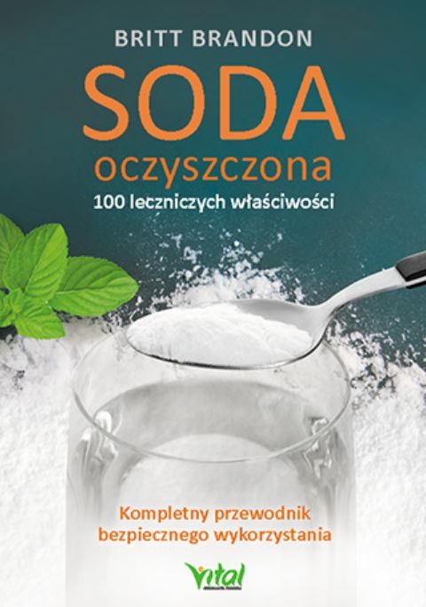 Soda oczyszczona – 100 leczniczych właściwości. Kompletny przewodnik bezpiecznego wykorzystania D,B3 - 1506