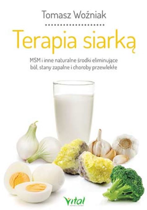 Terapia siarką. MSM i inne naturalne środki eliminujące ból, stany zapalne i choroby przewlekłe D,A4 - 1527