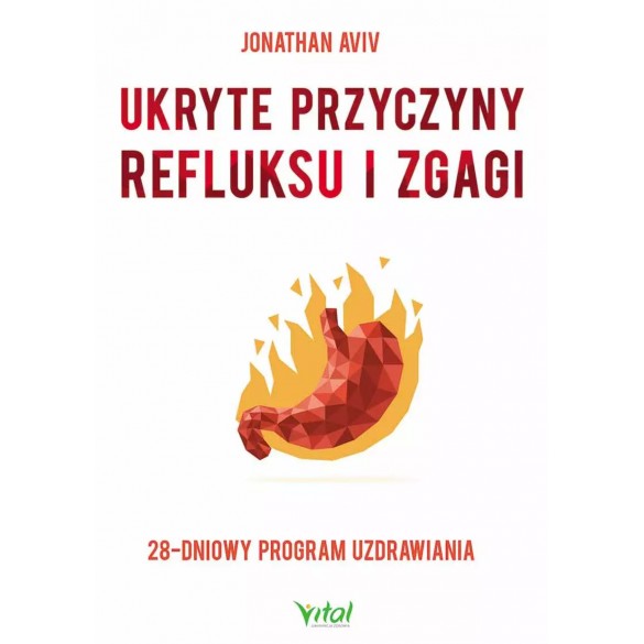 Ukryte przyczyny refluksu i zgagi. 28-dniowy program uzdrawiania D,D5