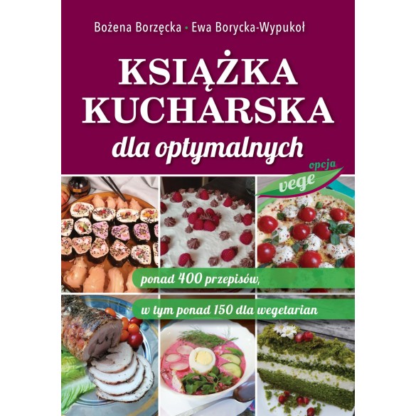 Książka kucharska dla optymalnych – Bożena Borzęcka, Ewa Borycka-Wypukoł