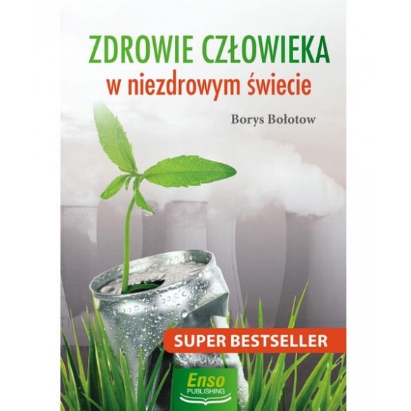 Zdrowie człowieka w niezdrowym świecie – Borys Bołotow