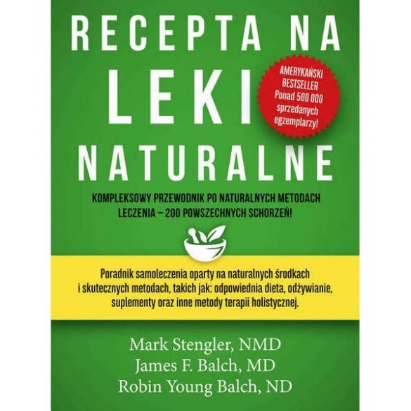 Recepta na leki naturalne – Mark Stengler, James F. Balch, Robin Young Balch