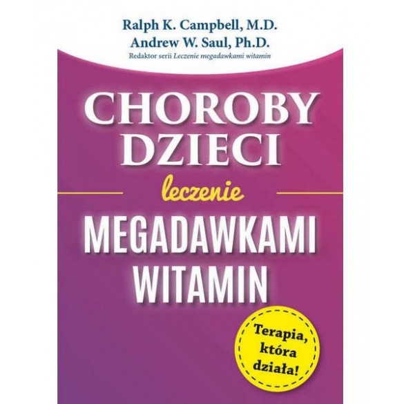 Choroby dzieci. Leczenie megadawkami witamin – Andrew W. Saul, Ralph K. Campbell
