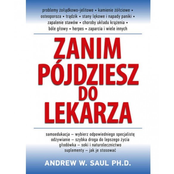 Zanim pójdziesz do lekarza – Andrew W. Saul, Ph.D