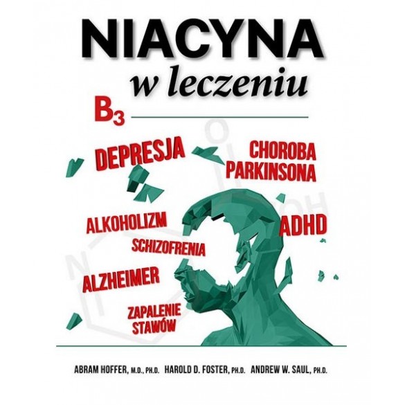 Niacyna (B3) w leczeniu – Abram Hoffer, Harold D. Foster, Andrew W. Saul