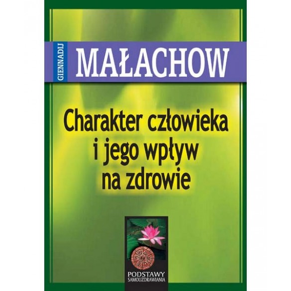 Charakter człowieka i jego wpływ na zdrowie – G. P. Małachow
