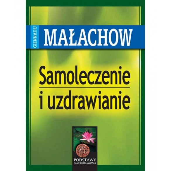 Samoleczenie i uzdrawianie – G. P. Małachow