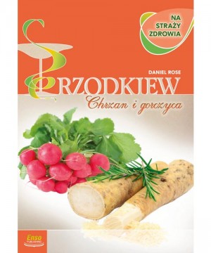 RZODKIEW, CHRZAN, GORCZYCA NA STRAŻY ZDROWIA D,B3 - 314