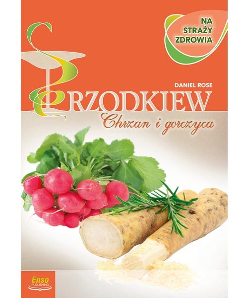 RZODKIEW, CHRZAN, GORCZYCA NA STRAŻY ZDROWIA D,B3 - 314