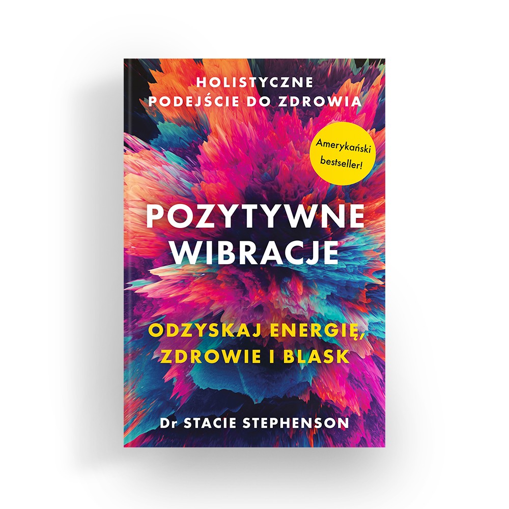 POZYTYWNE WIBRACJE. HOLISTYCZNE PODEJŚCIE DO ZDROWIA - 4226
