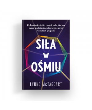 SIŁA W OŚMIU. UZDRAWIANIE SIEBIE, INNYCH LUDZI I ŚWIATA… - 4227