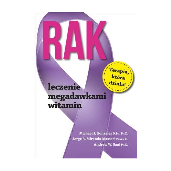 Rak. Leczenie megadawkami witamin – Michael J. Gonzalez, Jorge R. Miranda-Massari, Andrew W. Saul