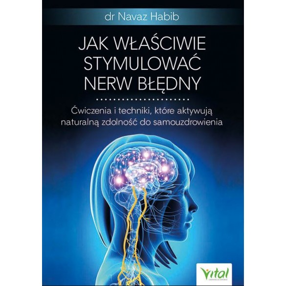 Jak właściwie stymulować nerw błędny - dr Navaz Habib