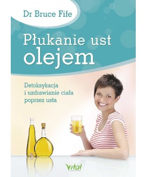 Płukanie ust olejem - dr Bruce Fife - 5415