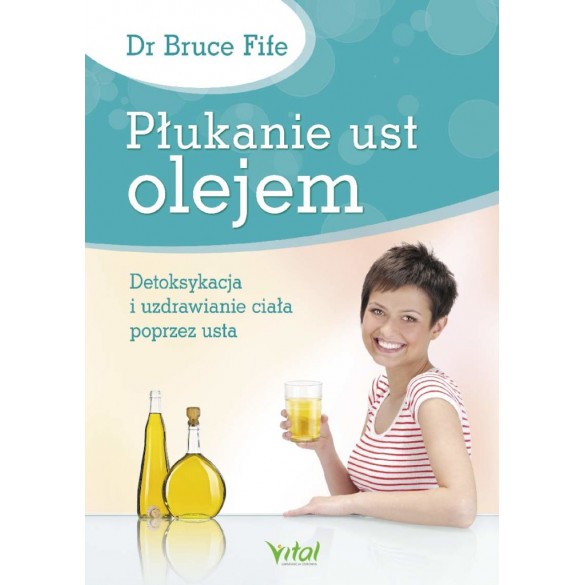 Płukanie ust olejem - dr Bruce Fife