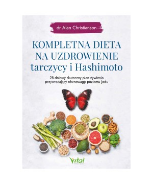 Kompletna dieta na uzdrowienie tarczycy i Hashimoto - dr Alan Christianson - 5452