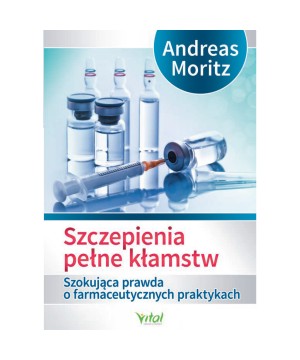 Szczepienia pełne kłamstw - Andreas Moritz - 5454
