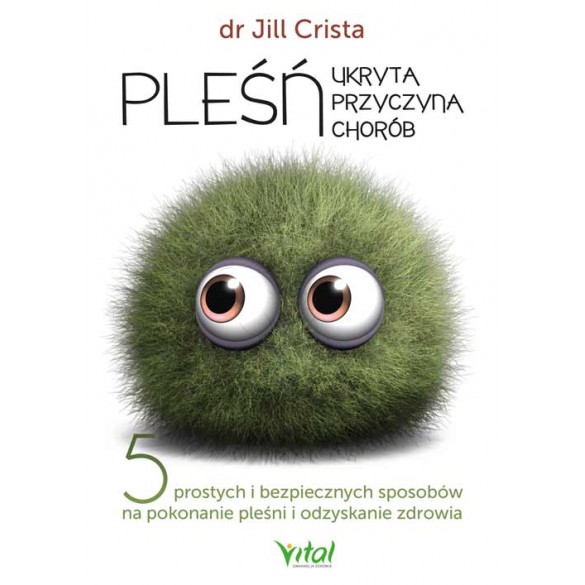 Pleśń – ukryta przyczyna chorób - dr Jill Crista