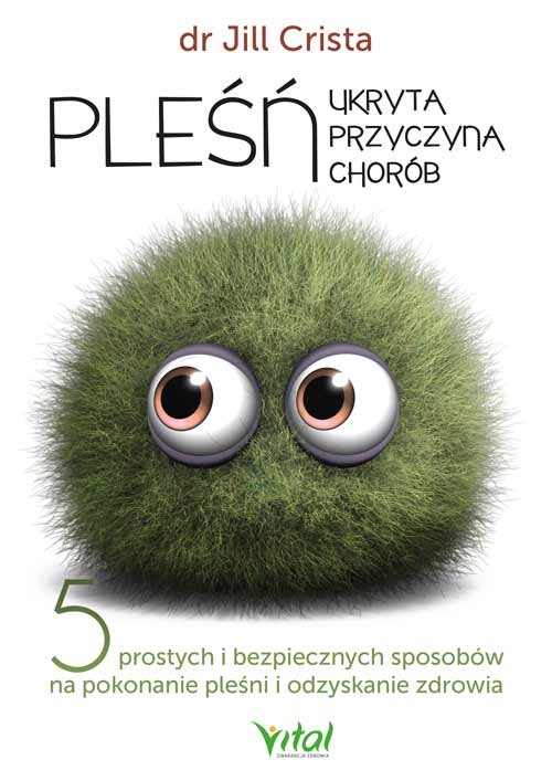 Pleśń – ukryta przyczyna chorób - dr Jill Crista - 5608